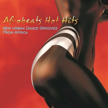Afrobeats Hot Hits: New Urban Dance Grooves From Africa by Various Artists - album cover
