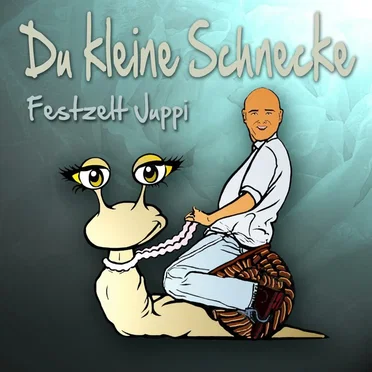 Du kleine Schnecke by Festzelt Juppi - album cover