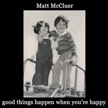 Good Things Happen When You're Happy by Matt McCluer - album cover