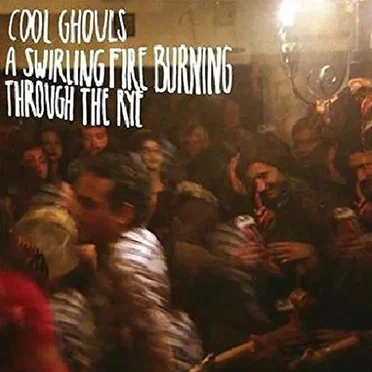 A Swirling Fire Burning Through the Rye by Cool Ghouls - album cover