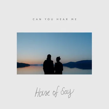 Can You Hear Me by HOUSE OF SAY - album cover