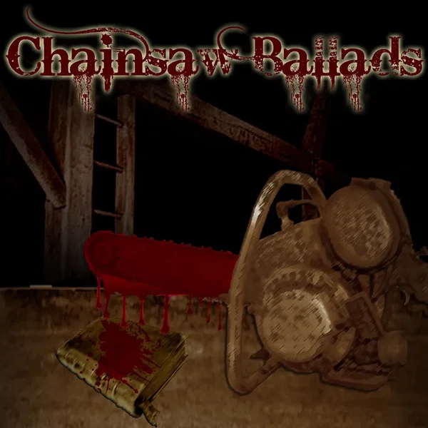 Chainsaw Ballads