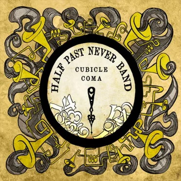 Cubicle Coma by Half Past Never Band - album cover