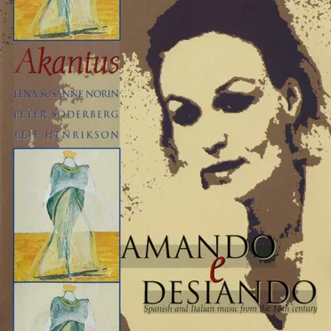 Amando e desiando – Spanish and Italian music from the 16th century by Akantus - album cover