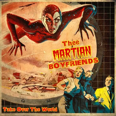 Take Over The World by Thee Martian Boyfriends - album cover