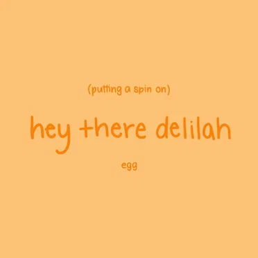 Putting a Spin on Hey There Delilah