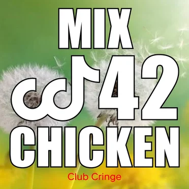 CRINGE MIX #42 by CHICKEN - album cover