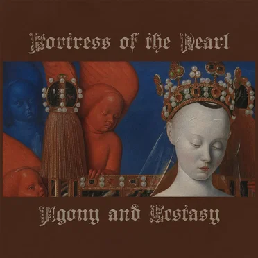 Agony and Ecstasy by Fortress of the Pearl - album cover