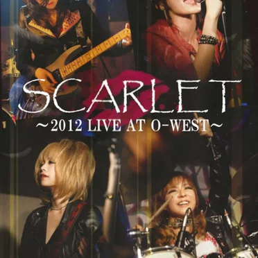 SCARLET ~2012 LIVE AT O-WEST~