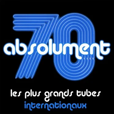 Absolument 70: Les Plus Grands Tubes Internationaux by Various Artists - album cover