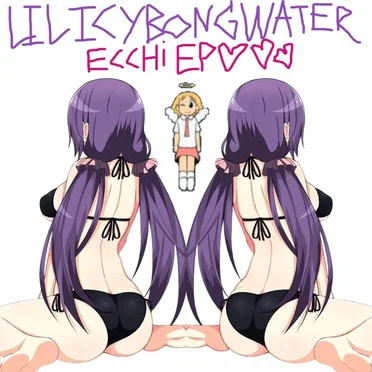 ECCHi ♥♥♥ by Lil Icy Bong Water - album cover