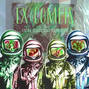 EXTRA TERRESTRIAL CHEMISTRY by Ex Comets - album cover