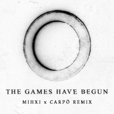 The Games Have Begun (MIHXI & Carpö remix)