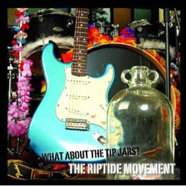 What About The Tip Jars? by The Riptide Movement - album cover