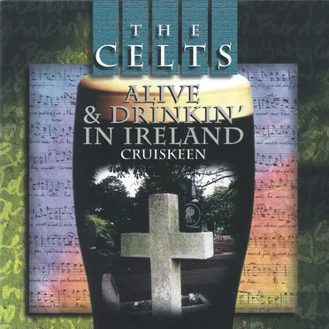 The Celts: Alive and Drinkin' in Ireland