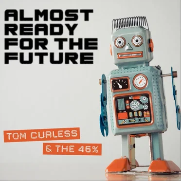 Almost Ready for the Future by Tom Curless & The 46% - album cover