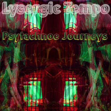 Psytachnoe Journeys by Lysergic Tempo - album cover