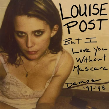 But I Love You Without Mascara (Demos '97-'98) by Louise Post - album cover