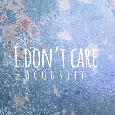 I Don't Care (acoustic version)