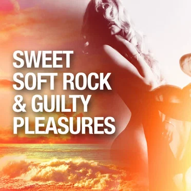 Sweet Soft Rock & Guilty Pleasures by Various Artists - album cover