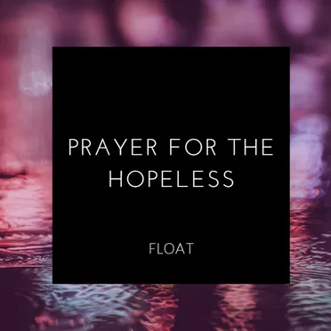 Prayer for the Hopeless by float - album cover