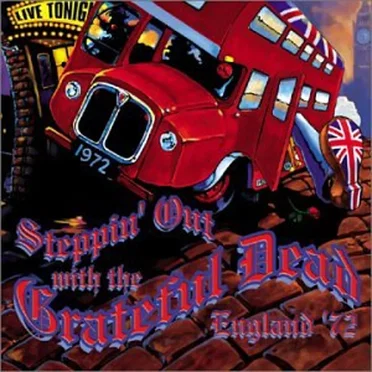 Steppin’ Out With the Grateful Dead: England ’72