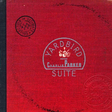 Yardbird Suite: The Ultimate Charlie Parker Collection