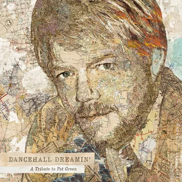 Dancehall Dreamin’: a Tribute to Pat Green by Various Artists - album cover
