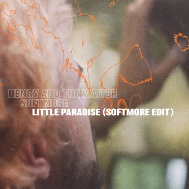 Little Paradise (Softmore edit) by Henry And The Waiter - album cover