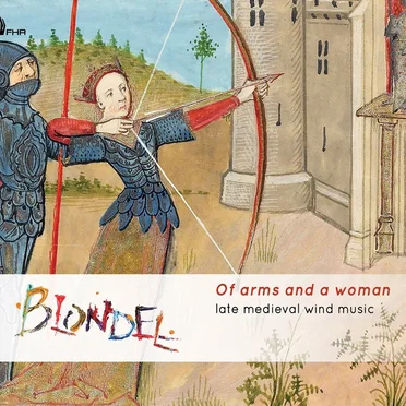 Of Arms and a Woman: Late Medieval Wind Music by Blondel - album cover
