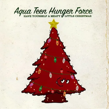 Have Yourself a Meaty Little Christmas by Aqua Teen Hunger Force - album cover