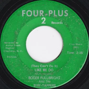 (They Can't Do It) Like We Do / Down This Old Road by Roger Fullbright And The Wire-Tappers - album cover