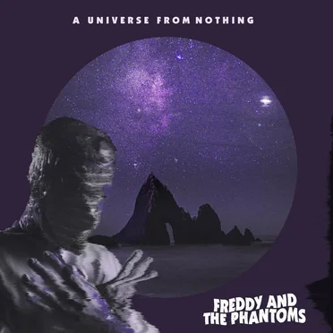 A Universe from Nothing by Freddy and the Phantoms - album cover