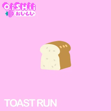 TOAST RUN