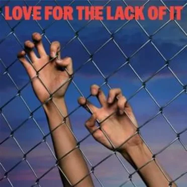 Love for the Lack of It