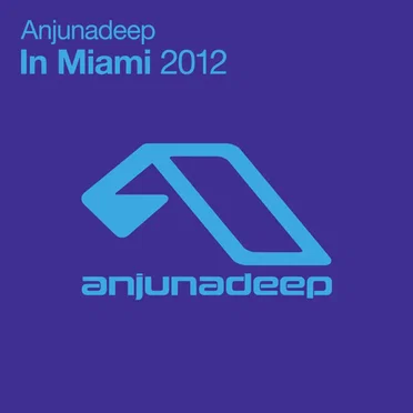 Anjunadeep In Miami: 2012 by Various Artists - album cover