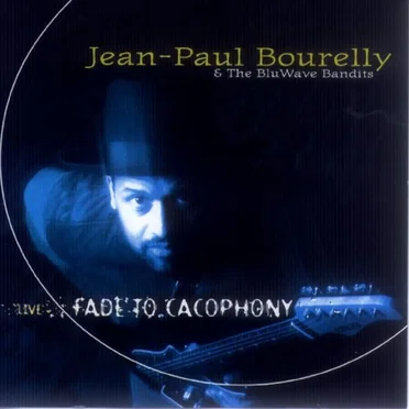 Fade to Cacophony: Live by Jean-Paul Bourelly & the BluWave Bandits - album cover