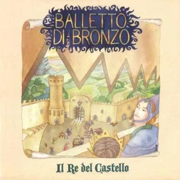 Il re del castello by Balletto di Bronzo - album cover