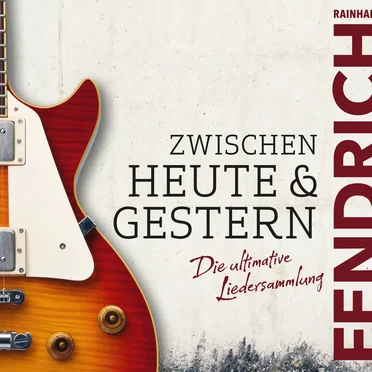 Zwischen Heute & Gestern - die ultimative Liedersammlung
