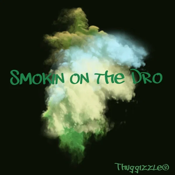 Smokin’ on the Dro