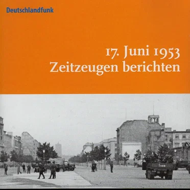 17. Juni 1953: Zeitzeugen berichten by Various Artists - album cover