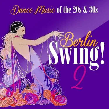 Berlin Swing! 2 Dance Music of the 20s & 30s by Various Artists - album cover
