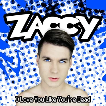 I Love You Like You're Dead by Zaccy - album cover