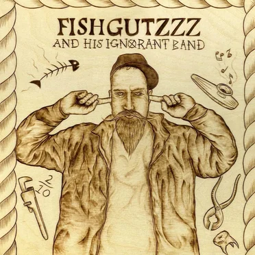 Fishgutzzz and His Ignorant Band by Fishgutzzz and His Ignorant Band - album cover