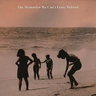 The Memories We Can't Leave Behind