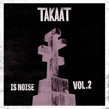 Is Noise, Vol. 2 by TAKAAT - album cover