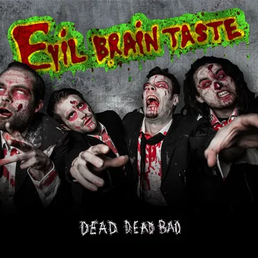 Dead Dead Bad by Evil Brain Taste - album cover