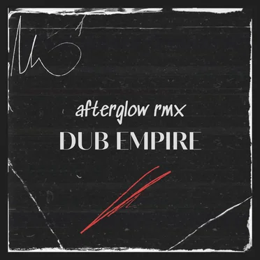 Afterglow (Dub Empire RMX)