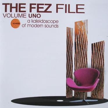 The Fez File, Volume Uno: A Kaleidoscope of Modern Sounds by Various Artists - album cover