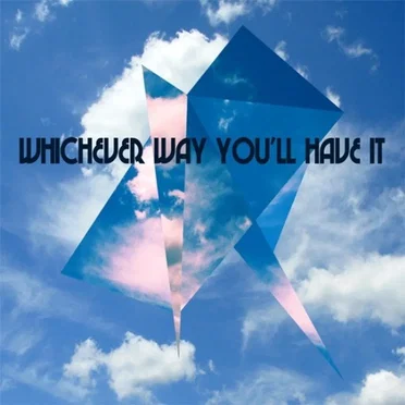 Whichever Way You'll Have It